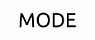 MODE MODE
